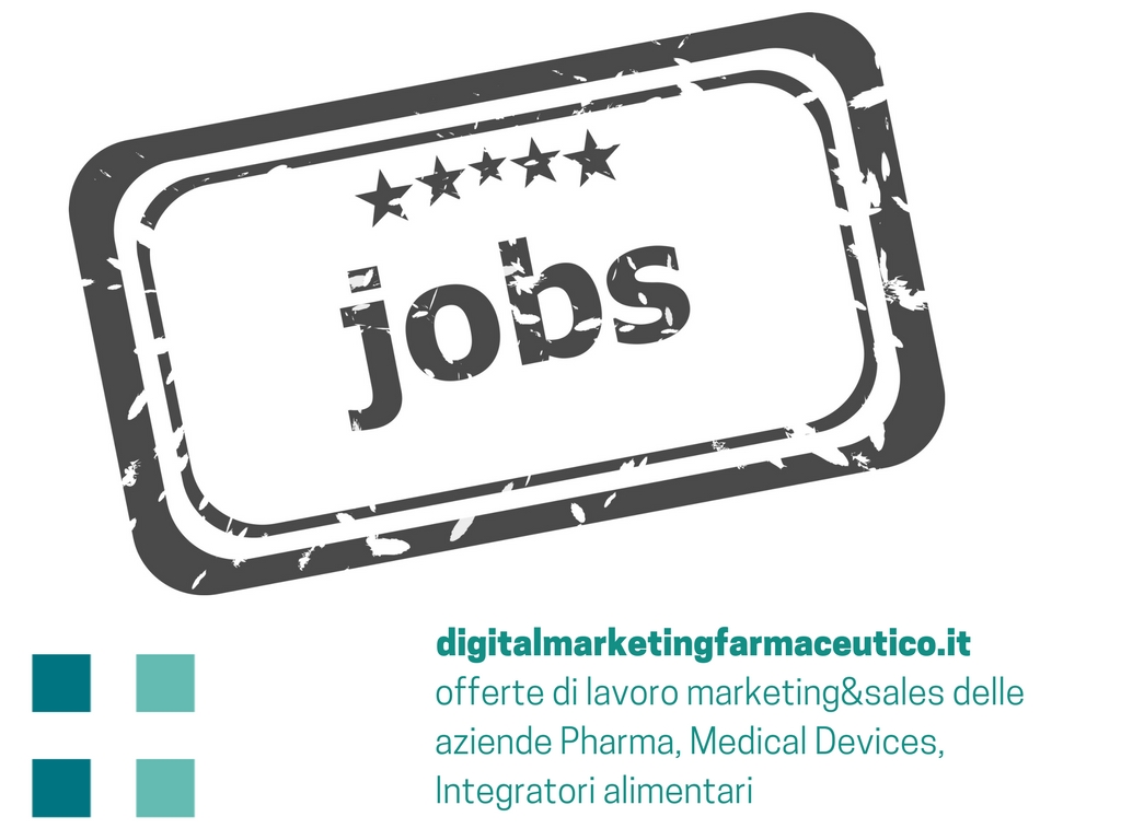 offerte di lavoro marketing&sales delle Aziende Pharma, Medical Devices, Integratori alimentari digital marketing farmaceutico